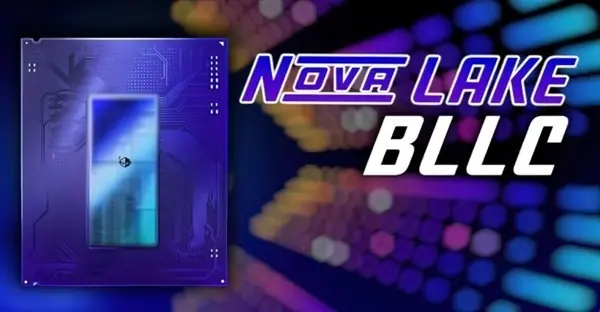 英特尔Nova Lake-S 18核桌面处理器首发bLLC大缓存技术,2027年初上市